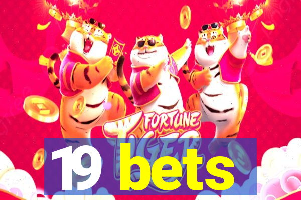 19 bets